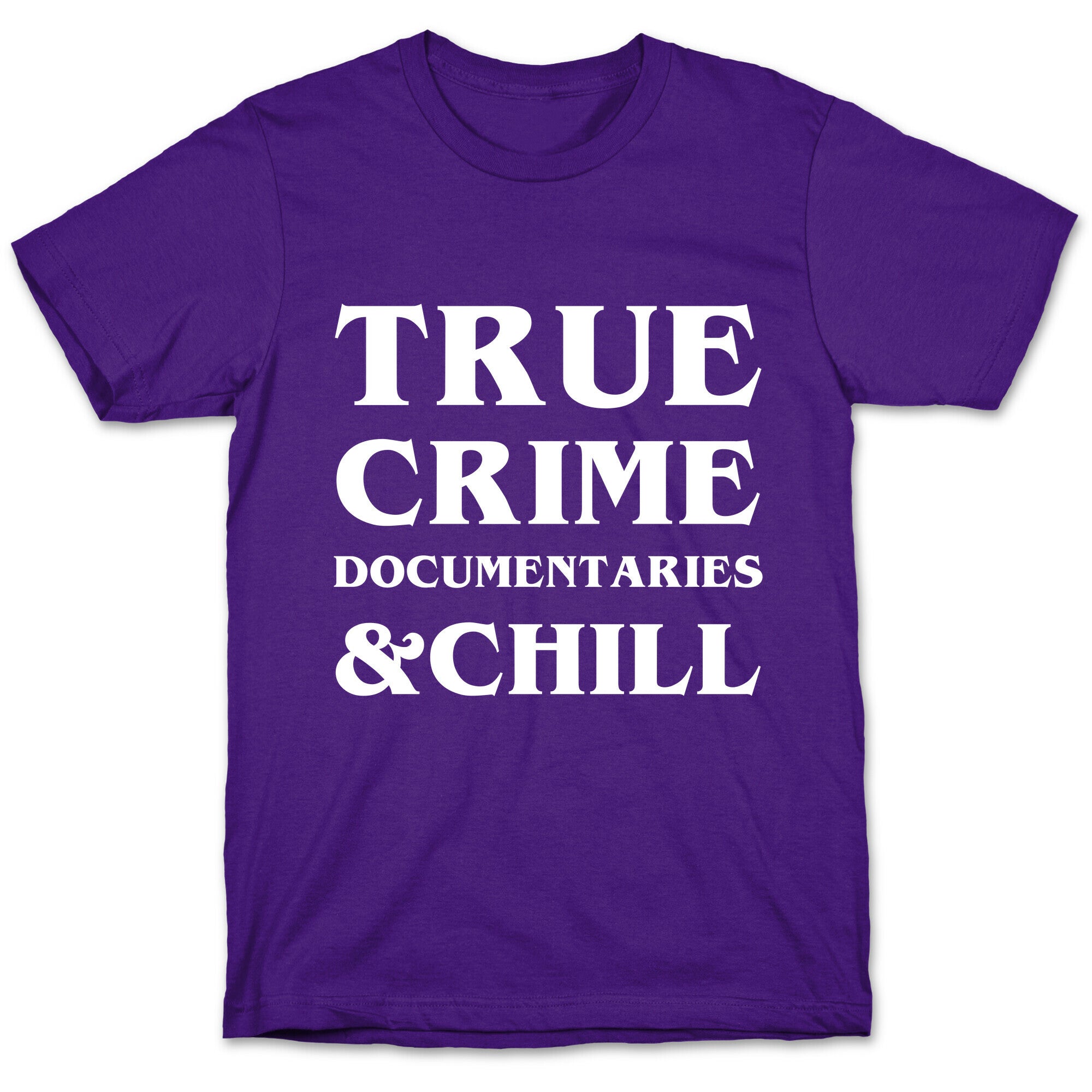 True Crime Documentaries &Chill T-Shirt